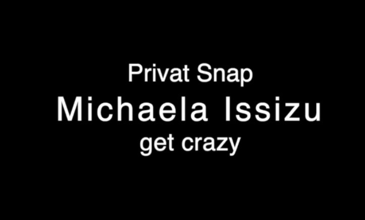 Superprivat Snap – Michaela Isizzu – get crazy