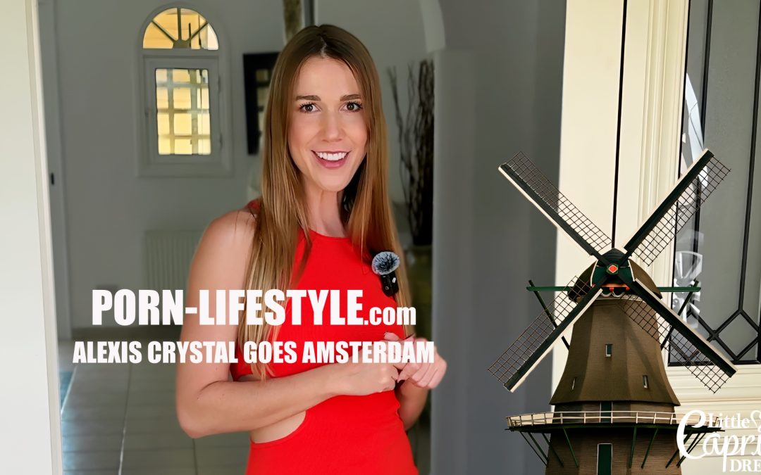 PORNLIFESTYLE Alexis Crystal goes Amsterdam
